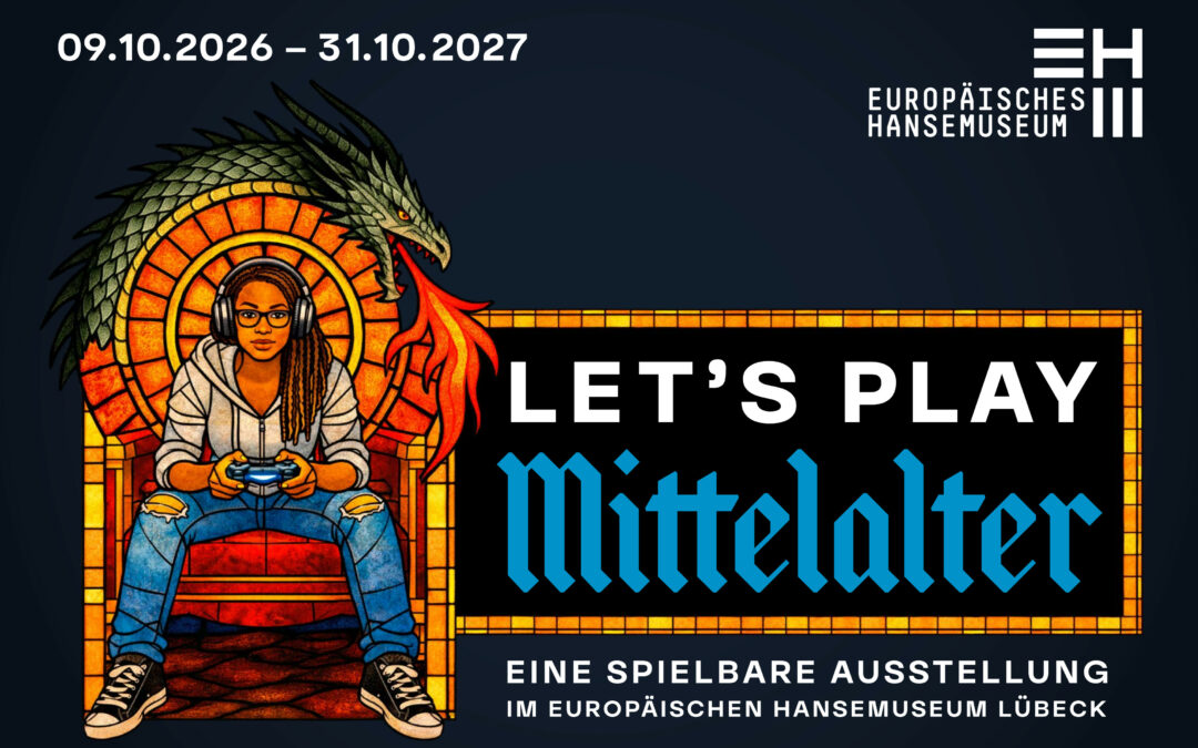 EUROPÄISCHES HANSEMUSEUM:  Sonderausstellung „Let’s play Mittelalter“ macht Geschichte spielbar